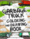 Garbage Trucks Coloring and Drawing Book For Kids Ages 3-8