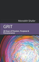 GRIT: 40 Days of Passion Purpose & Perseverance