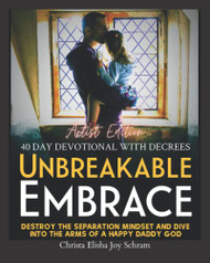 Unbreakable Embrace A 40 Day Devotional with Decrees