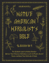 Native American Herbalist's Bible [16 Books In 1]