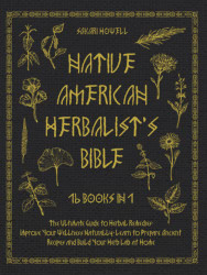 Native American Herbalist's Bible [16 Books in 1]