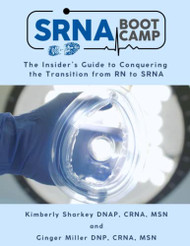 SRNA BOOT CAMP: The Insider's Guide to Conquering the Transition from