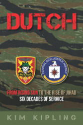 Dutch: From Rising Sun to the Rise of Jihad Six Decades of Service