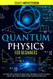 Quantum Physics For Beginners: Learning the Fundamentals of Quantum Physics
