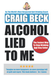 Alcohol Lied to Me: The Intelligent Way to Escape Alcohol Addiction