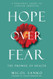 Hope Over Fear A Personal Guide to Cancer Survival