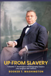 Up from Slavery: A Booker T. Washington Autobiography Classics