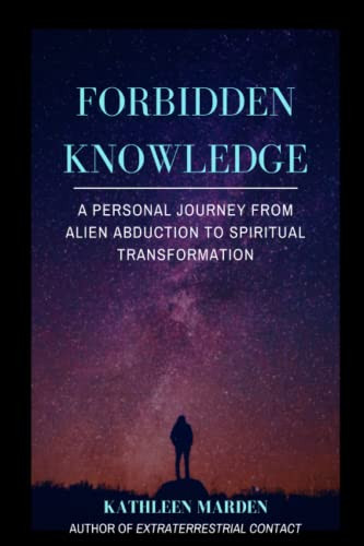 FORBIDDEN KNOWLEDGE: A Personal Journey from Alien Abduction