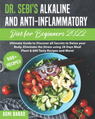 Dr. Sebi's Alkaline and Anti-Inflammatory Diet for Beginners 2022