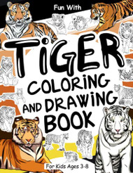 Tiger Coloring and Drawing Book For Kids Ages 3-8
