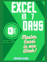 EXCEL IN 7 DAYS: Master Excel In One Week