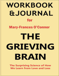 Workbook and Journal for Mary-Frances O'Connor The Grieving Brain