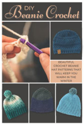 DIY Beanie Crochet: Beautiful Crochet Beanie Hat Patterns That Will