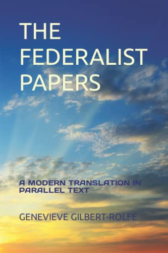 FEDERALIST PAPERS: A Modern Translation in Parallel Text