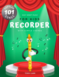 Recorder Easy Sheet Music for Kids I 101 Popular Songs with Simple