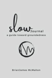 SLOW Journal: a guide toward groundedness
