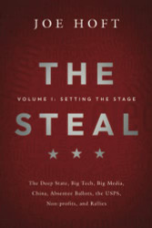 Steal - Volume 1: Setting the Stage: The Deep State Big Tech Big