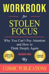 Workbook: Stolen Focus by Johann Hari: Why You Can - t Pay Attention