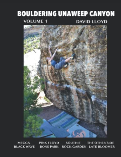 Bouldering Unaweep Canyon: Volume 1