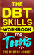DBT Skills Workbook For Teens - Understand Your Emotions