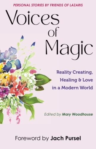 Voices of Magic: Reality Creating Healing & Love in a Modern World