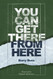 You Can Get There From Here