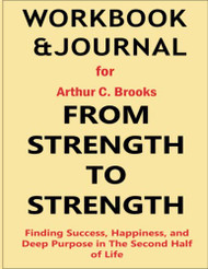 Workbook for From Strength to Strength Arthur C. Brooks