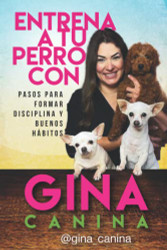 Entrena a tu perro con Gina Canina (Spanish Edition)