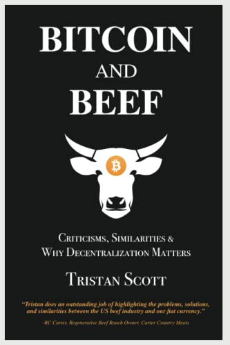 Bitcoin and Beef: Criticisms Similarities and Why Decentralization