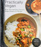 Practically Vegan: More Than 100 Easy Delicious Vegan Dinners on a