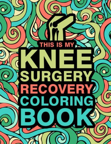 This is my Knee Surgery Recovery Coloring Book