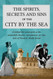 Spirits Secrets and Sins of the City by the Sea