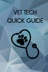 Vet Tech Quick Guide (The Vet Tech Quick Guides)