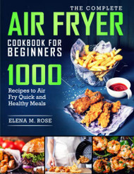 Complete Air Fryer Cookbook For Beginners
