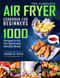 Complete Air Fryer Cookbook For Beginners