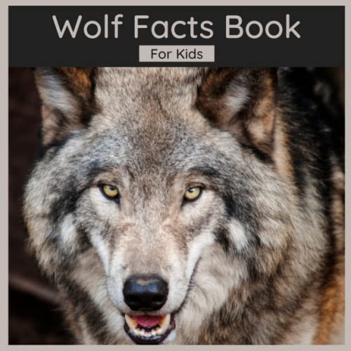 Wolf Facts Book For Kids: 50 Facts About Wolves