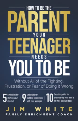 How To Be The Parent Your Teenager Needs You To Be