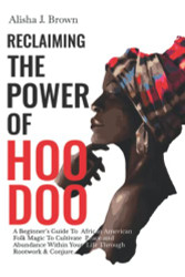 Reclaiming The Power Of Hoodoo