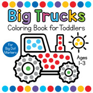 Big Trucks Coloring Book for Toddlers Ages 1-3