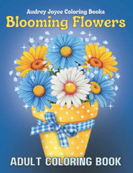 Blooming Flowers: Adult Coloring Book with Beautiful Floral
