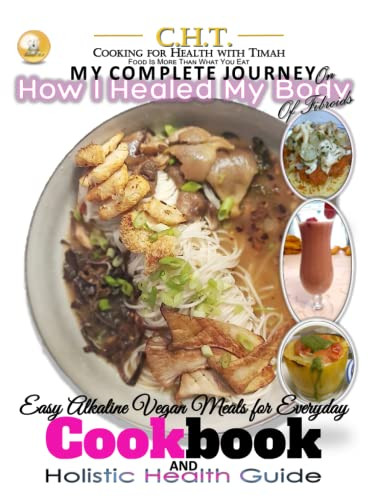 My Complete Journey: A Holistic Health Guide and Cookbook