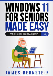 Windows 11 For Seniors Made Easy: Who Needs Tech Support