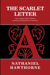 Scarlet Letter: The Original 1850 Edition