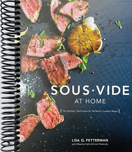 Sous Vide at Home: The Modern Technique for Perfectly Cooked Meals