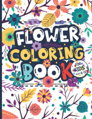 Flower Coloring Book for Kids Ages 6-12