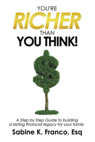 You're Richer Than You Think! A Step by Step Guide to building a