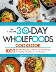 Complete 30-Day Whole Foods Cookbook