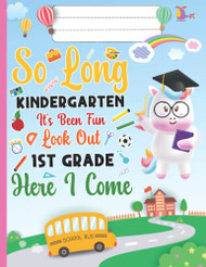 So Long Kindergarten It's Been Fun Look Out 1st Grade Grade Here I