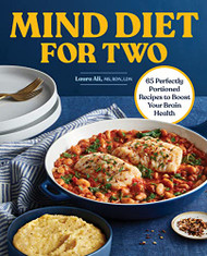 MIND Diet for Two: 65 Perfectly Portioned Recipes to Boost Your Brain