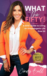 What The Fifty! A Girl's Guide to Living an Unapologetic Life Over